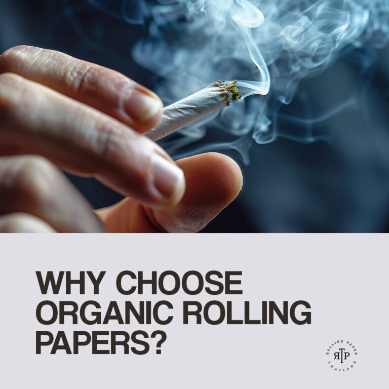 Why Buy Organic Rolling Papers: The Best Choice for Smokers in Thailand