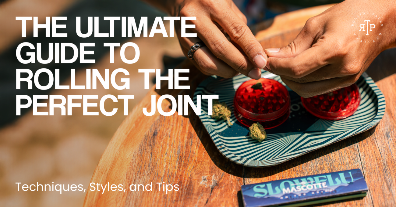 The Ultimate Guide to Rolling the Perfect Joint: Techniques, Styles, and Tips
