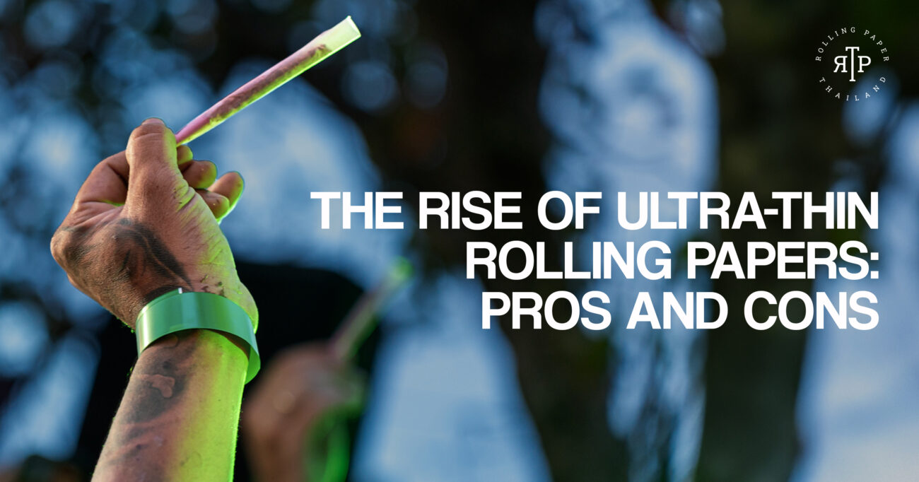 The Rise of Ultra Thin Rolling Papers