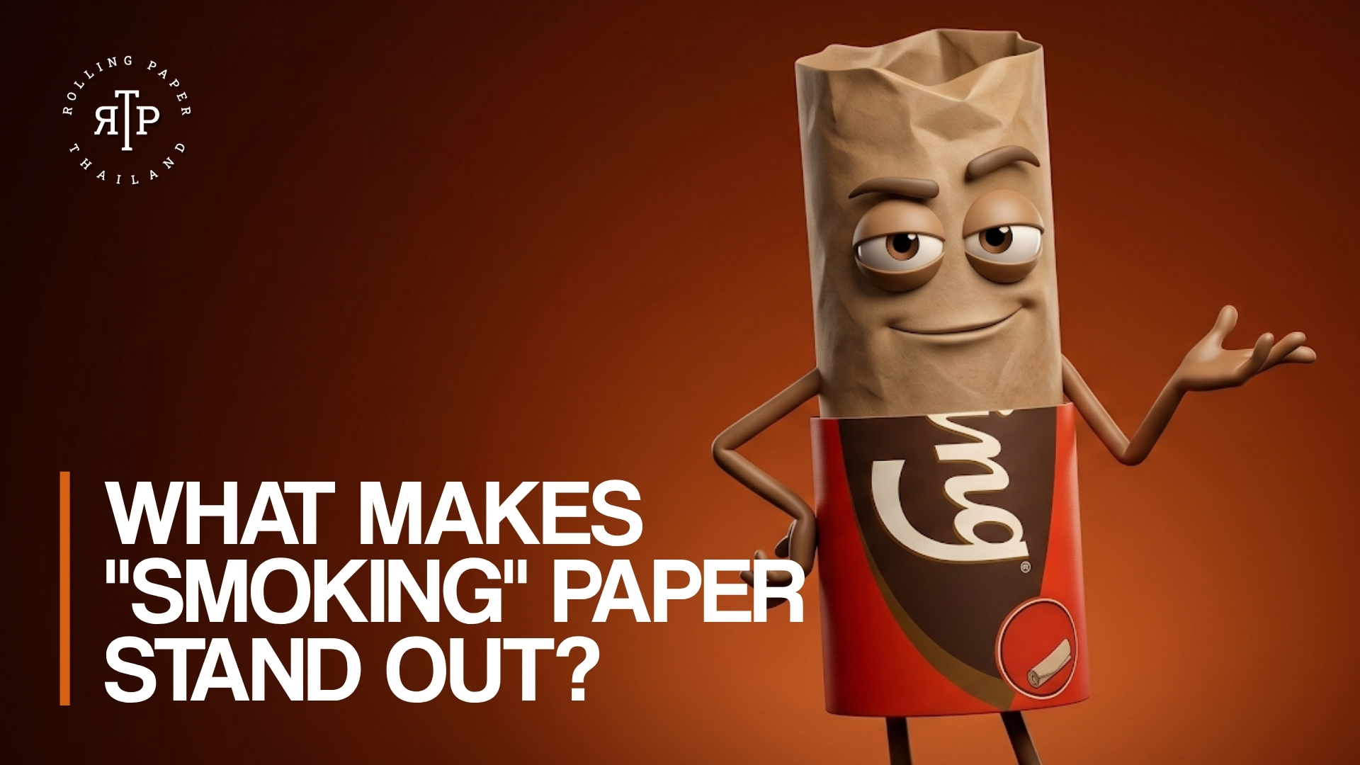 A promotional graphic for Rolling Paper Thailand set against a warm, reddish-brown gradient background. On the right, a 3D animated character resembling a rolled joint stands confidently. The character has a laid-back expression with half-closed eyes and a slight smirk, and it is wearing a red wrapper that mimics the classic "Smoking" brand rolling paper packaging. The character has one hand on its hip and the other gesturing outward. On the bottom left, bold white text reads "WHAT MAKES "SMOKING" PAPER STAND OUT?" next to an orange vertical accent line. The Rolling Paper Thailand (RPT) circular logo is positioned in the top left corner.